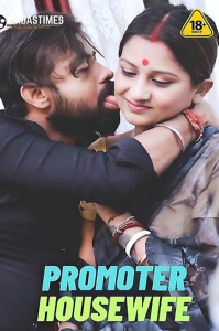 Promoter Housewife (2023) Uncut Hindi Hot Short Film BindasTimes